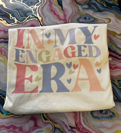 In My Engaged Era t-shirt