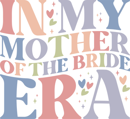 In My Mother of the Bride Era t-shirt